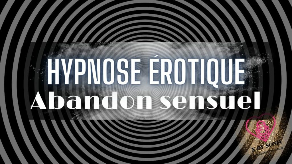 Abandon sensuel, spirale hypnotique