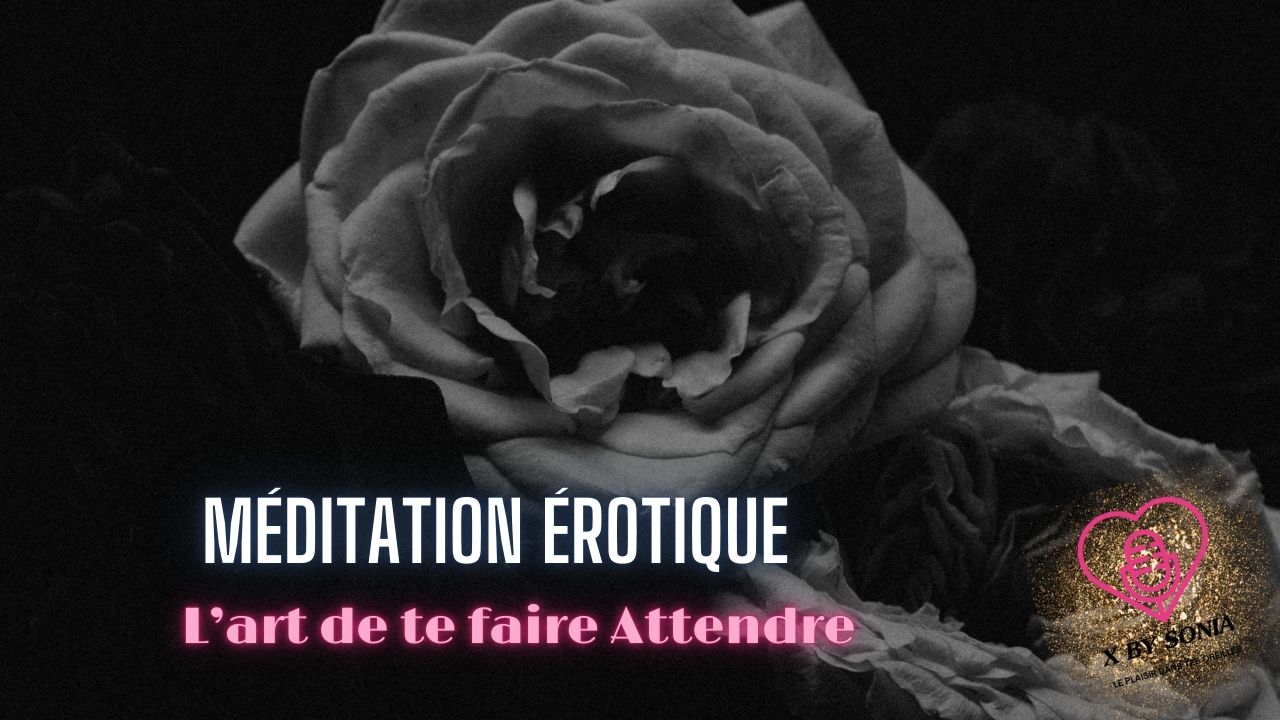 L’art de te faire attendre – Hypnose érotique